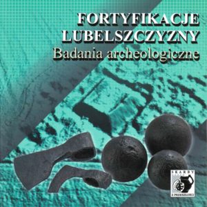 Fortyfikacje Lubelszczyzny Badania archeologiczne