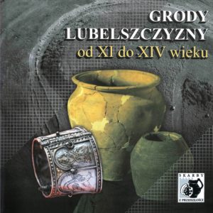 Grody Lubelszczyzny od XI do XIV wieku